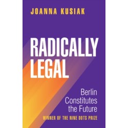Radically Legal: Berlin Constitutes the Future