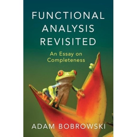 Functional Analysis Revisited: An Essay on Completeness