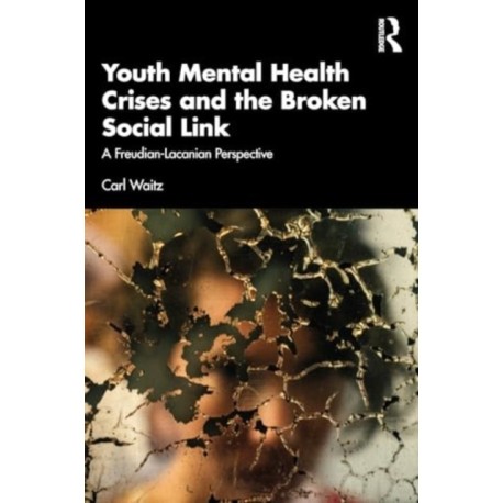 Youth Mental Health Crises and the Broken Social Link: A Freudian-Lacanian Perspective