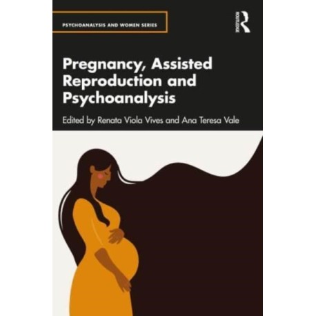 Pregnancy, Assisted Reproduction, and Psychoanalysis