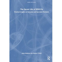 The Secret Life of SENCOs: Practical Insights on Inclusion and Specialist Provision