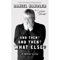 And Then? And Then? What Else?: A Writer's Life