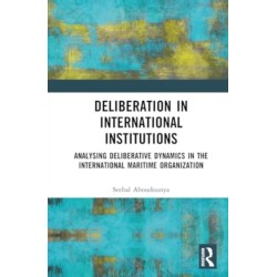 Deliberation in International Institutions: Analysing Deliberative Dynamics in the International Maritime Organization