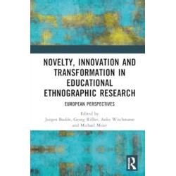 Novelty, Innovation and Transformation in Educational Ethnographic Research: European Perspectives