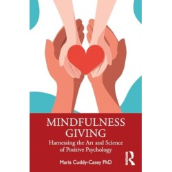 Mindfulness Giving: Harnessing the Art and Science of Positive Psychology