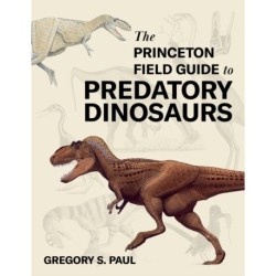 The Princeton Field Guide to Predatory Dinosaurs
