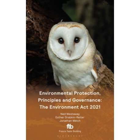 Environmental Protection, Principles and Governance: The Environment Act 2021
