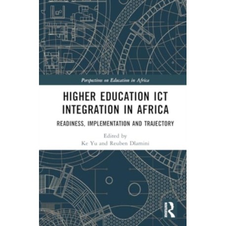 Higher Education ICT Integration in Africa: Readiness, Implementation and Trajectory