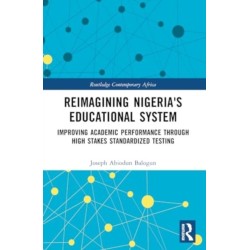 Reimagining Nigeria's Educational System: Improving Academic Performance Through High Stakes Standardized Testing