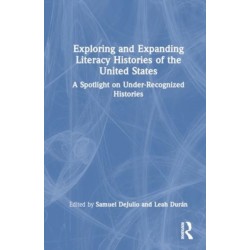 Exploring and Expanding Literacy Histories of the United States: A Spotlight on Under-Recognized Histories