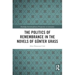 The Politics of Remembrance in the Novels of Gunter Grass