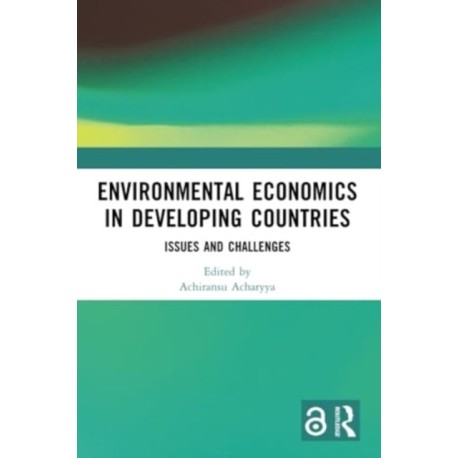 Environmental Economics in Developing Countries: Issues and Challenges