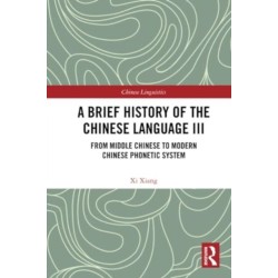 A Brief History of the Chinese Language III: From Middle Chinese to Modern Chinese Phonetic System