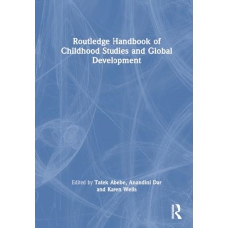 Routledge Handbook of Childhood Studies and Global Development