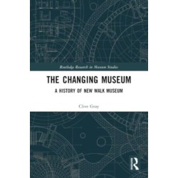 The Changing Museum: A History of New Walk Museum