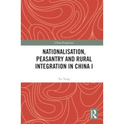 Nationalisation, Peasantry and Rural Integration in China I