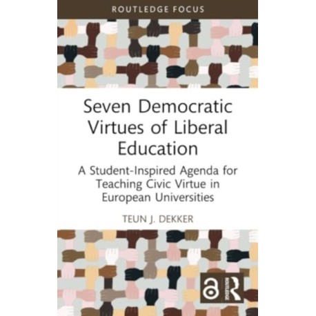 Seven Democratic Virtues of Liberal Education: A Student-Inspired Agenda for Teaching Civic Virtue in European Universities