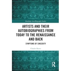 Artists and Their Autobiographies from Today to the Renaissance and Back: Symptoms of Sincerity