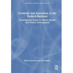 Creativity and Innovation in the Fashion Business: Contemporary Issues in Fashion Design and Product Development