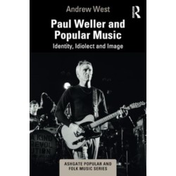 Paul Weller and Popular Music: Identity, Idiolect and Image