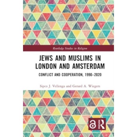 Jews and Muslims in London and Amsterdam: Conflict and Cooperation, 1990-2020