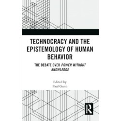 Technocracy and the Epistemology of Human Behavior: The Debate over Power Without Knowledge