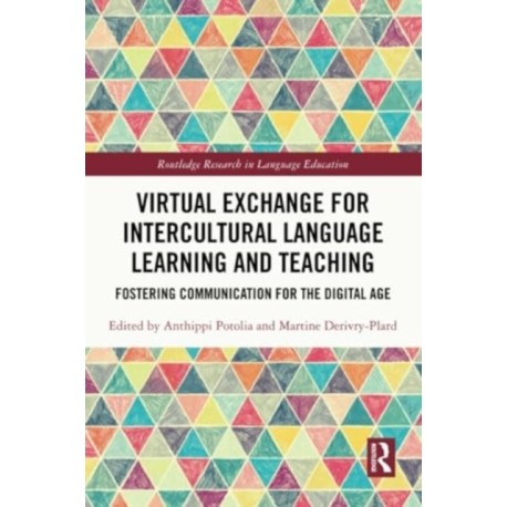 Virtual Exchange for Intercultural Language Learning and Teaching: Fostering Communication for the Digital Age