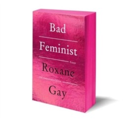 Bad Feminist [Tenth Anniversary Limited Collector's Edition]: Essays