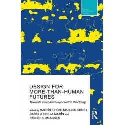 Design For More-Than-Human Futures: Towards Post-Anthropocentric Worlding