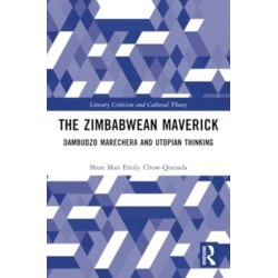The Zimbabwean Maverick: Dambudzo Marechera and Utopian Thinking