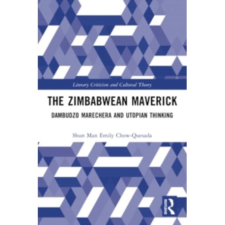 The Zimbabwean Maverick: Dambudzo Marechera and Utopian Thinking