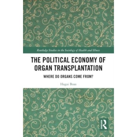 The Political Economy of Organ Transplantation: Where Do Organs Come From?