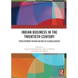 Indian Business in the Twentieth Century: Development within an Era of Globalisation