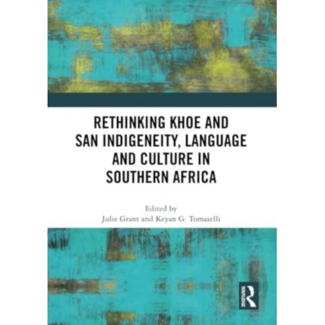 Rethinking Khoe and San Indigeneity, Language and Culture in Southern Africa