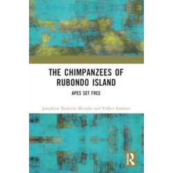 The Chimpanzees of Rubondo Island: Apes Set Free