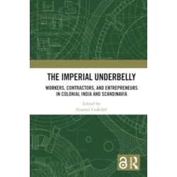The Imperial Underbelly: Workers, Contractors, and Entrepreneurs in Colonial India and Scandinavia