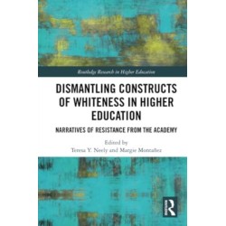 Dismantling Constructs of Whiteness in Higher Education: Narratives of Resistance from the Academy