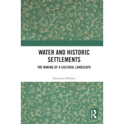 Water and Historic Settlements: The Making of a Cultural Landscape