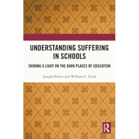 Understanding Suffering in Schools: Shining a Light on the Dark Places of Education
