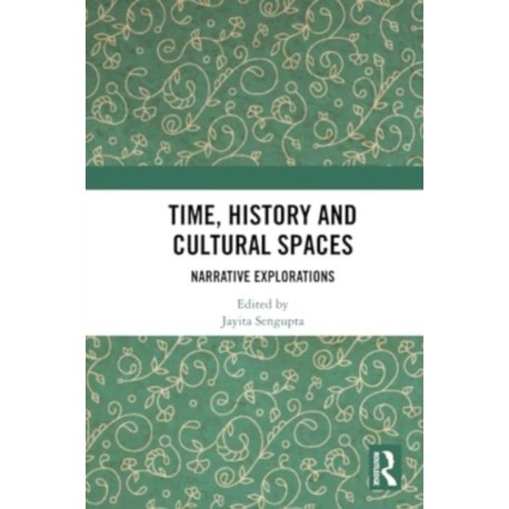 Time, History and Cultural Spaces: Narrative Explorations