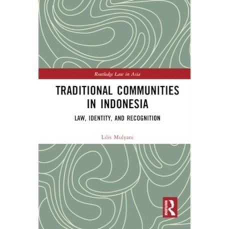 Traditional Communities in Indonesia: Law, Identity, and Recognition