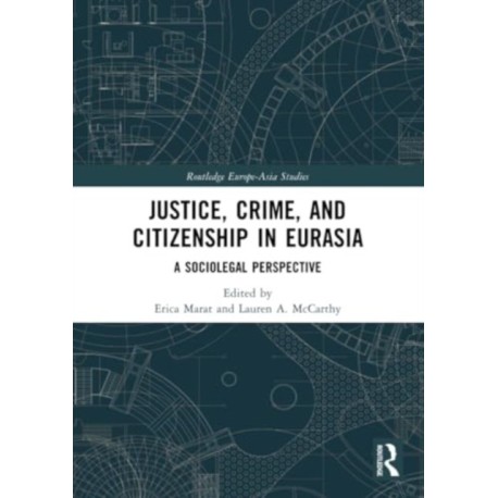 Justice, Crime, and Citizenship in Eurasia: A Sociolegal Perspective