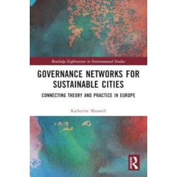 Governance Networks for Sustainable Cities: Connecting Theory and Practice in Europe