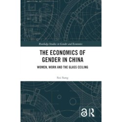 The Economics of Gender in China: Women, Work and the Glass Ceiling