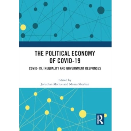 The Political Economy of Covid-19: Covid-19, Inequality and Government Responses