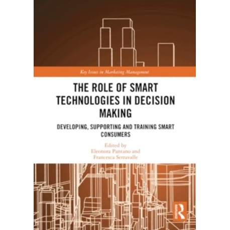 The Role of Smart Technologies in Decision Making: Developing, Supporting and Training Smart Consumers