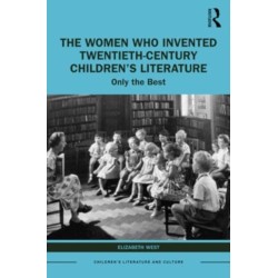 The Women Who Invented Twentieth-Century Children’s Literature: Only the Best