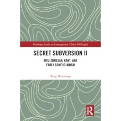 Secret Subversion II: Mou Zongsan, Kant, and Early Confucianism