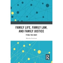 Family Life, Family Law, and Family Justice: Tying the Knot
