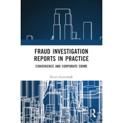 Fraud Investigation Reports in Practice: Convenience and Corporate Crime